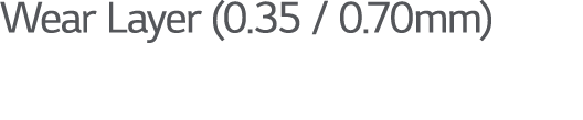 Wear Layer (0 35   0 70mm)