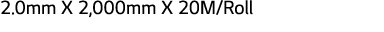2 0mm X 2,000mm X 20M Roll