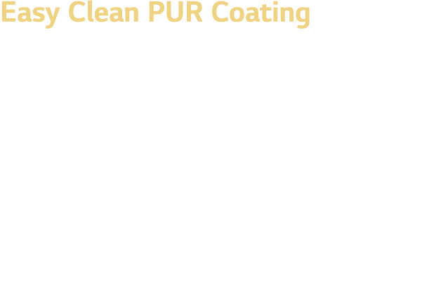 Easy Clean PUR Coating   Prevents contaminations and allows easy maintenance   LX Hausys  unique surface treatment te   