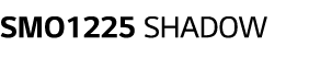 SMO1225 SHADOW 