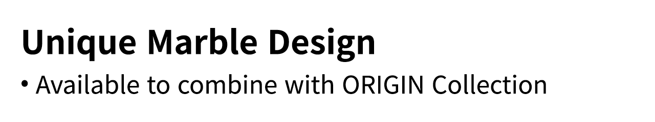 Unique Marble Design   Available to combine with Origin Collection