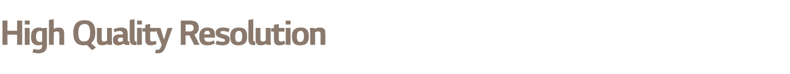 High Quality Resolution