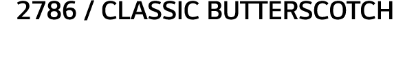 2786   Classic Butterscotch