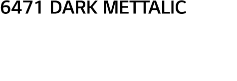 6471 DARK METTALIC