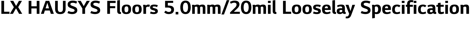 LX HAUSYS Floors 5 0mm 20mil Looselay Specification