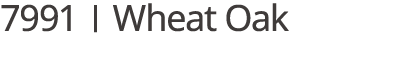 7991 | Wheat Oak