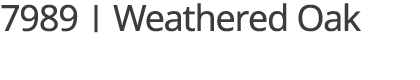 7989 | Weathered Oak