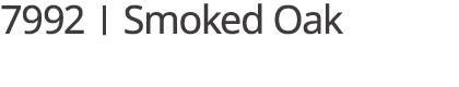 7992 | Smoked Oak