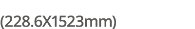 (228.6X1523mm)
