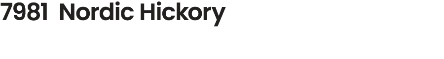 7981 Nordic Hickory