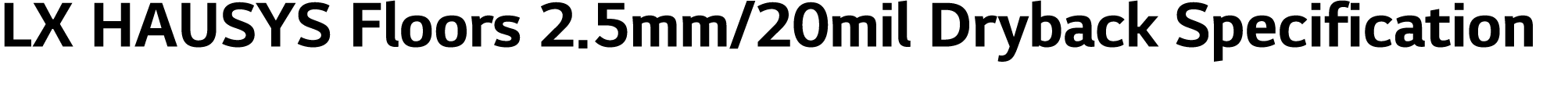 LX HAUSYS Floors 2 5mm 20mil Dryback Specification