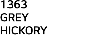 1363 GREY HICKORY