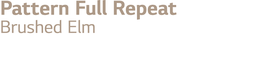 Pattern Full Repeat Brushed Elm 