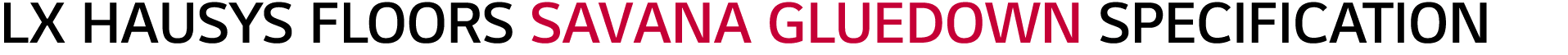 LX HAUSYS FLOORS SAVANA GLUEDOWN SPECIFICATION