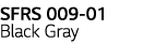 SFRS 009-01 Black Gray