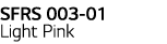 SFRS 003-01 Light Pink 